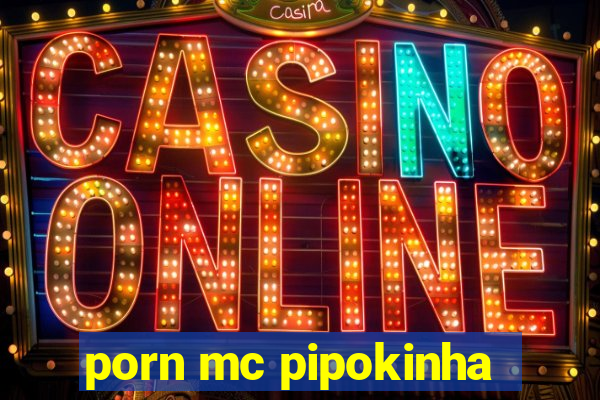 porn mc pipokinha